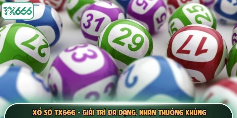 Xổ Số TX666 - Giải Trí Đa Dạng, Nhận Thưởng Khủng 1 Xổ Số TX666